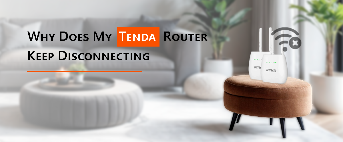 Why Does My Tenda Router Keep Disconnecting?
